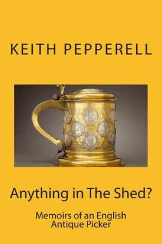 Cover of Anything in The Shed?