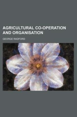 Cover of Agricultural Co-Operation and Organisation