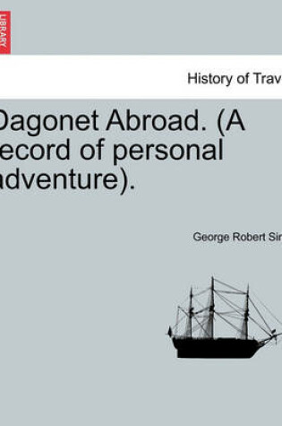 Cover of Dagonet Abroad. (a Record of Personal Adventure).