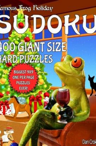 Cover of Famous Frog Holiday Sudoku 400 Giant Size Hard Puzzles, The Biggest 9 X 9 One Per Page Puzzles Ever!