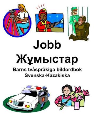 Book cover for Svenska-Kazakiska Jobb/&#1046;&#1201;&#1084;&#1099;&#1089;&#1090;&#1072;&#1088; Barns tvåspråkiga bildordbok