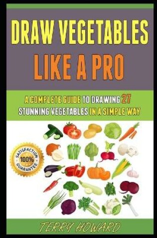 Cover of Draw Vegetables Like A Pro