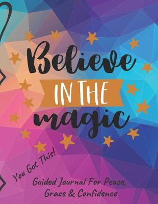 Book cover for Believe In The Magic Guided Journal For Peace, Grace & Confidence