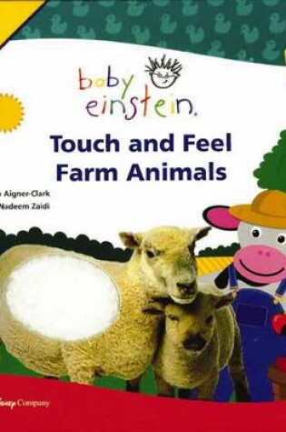 Cover of Baby Einstein: Touch and Feel Farm Animals