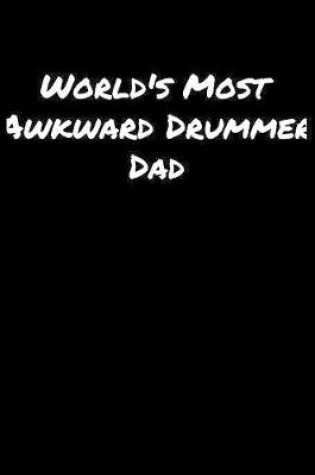 Cover of World's Most Awkward Drummer Dad