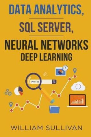 Cover of Data Analytics, SQL Server, Neural Networks Deep Learning