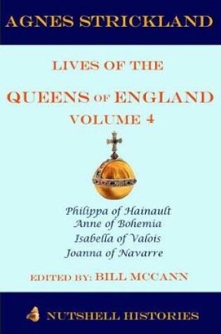 Cover of Agnes Strickland Lives of the Queens of England Volume 4