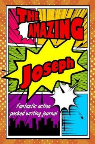 Cover of The Amazing Joseph Fantastic Action Packed Writing Journal