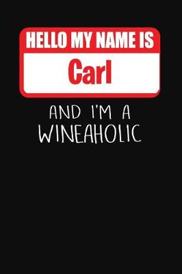 Book cover for Hello My Name is Carl And I'm A Wineaholic