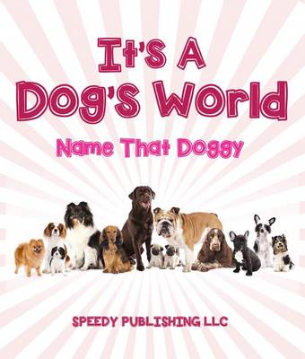 Cover of Its a Dogs World (Name That Doggy)