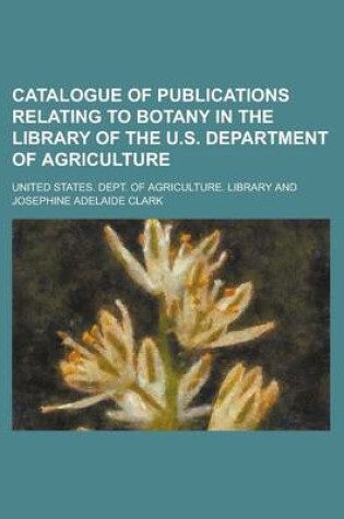 Cover of Catalogue of Publications Relating to Botany in the Library of the U.S. Department of Agriculture