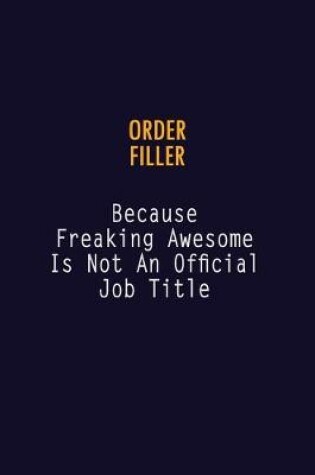 Cover of Order Filler Because Freaking Awesome is not An Official Job Title