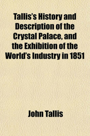 Cover of Tallis's History and Description of the Crystal Palace, and the Exhibition of the World's Industry in 1851