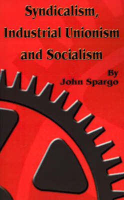 Book cover for Syndicalism, Industrial Unionism and Soicalism