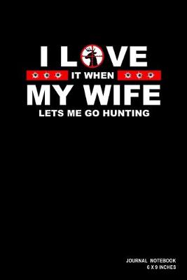 Book cover for I Love It When My Wife Lets Me Go Hunting