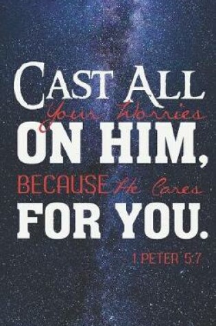 Cover of Cast All Your Worries on Him - He Cares for You - Christian Journal