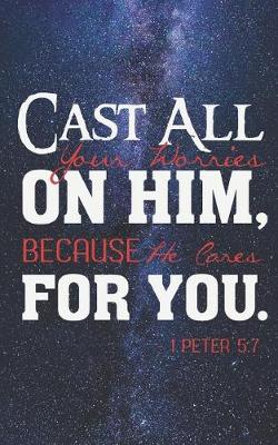 Book cover for Cast All Your Worries on Him - He Cares for You - Christian Journal