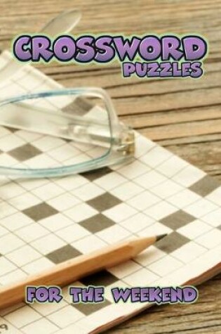 Cover of Crossword Puzzles For The Weekend