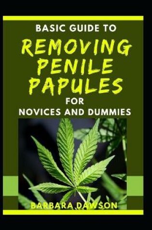 Cover of Basic Guide To Removing Penile Papules For Novices And Dummies