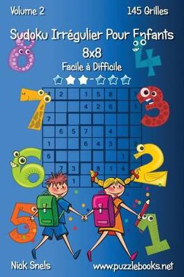 Cover of Sudoku Irrégulier Pour Enfants 8x8 - Facile à Difficile - Volume 2 - 145 Grilles