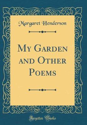 Book cover for My Garden and Other Poems (Classic Reprint)