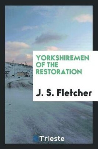 Cover of Yorkshiremen of the Restoration