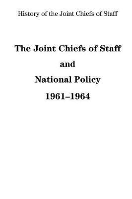 Cover of The Joint Chiefs of Staff and National Policy, 1961-1964