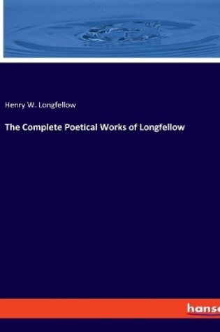 Cover of The Complete Poetical Works of Longfellow