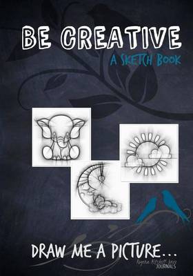Book cover for Be Creative - A Sketch Book