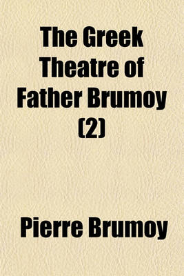 Book cover for The Greek Theatre of Father Brumoy (Volume 2)