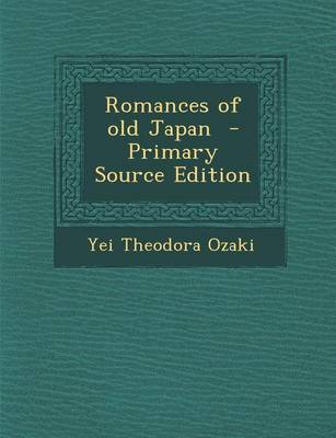 Book cover for Romances of Old Japan - Primary Source Edition