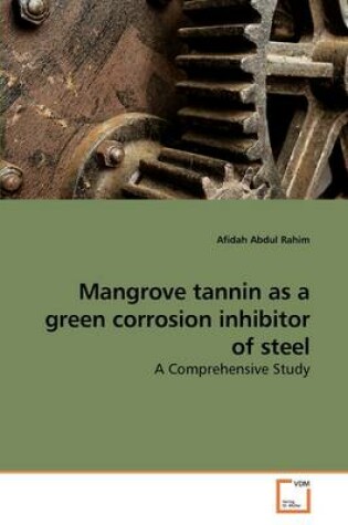 Cover of Mangrove tannin as a green corrosion inhibitor of steel