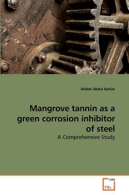 Book cover for Mangrove tannin as a green corrosion inhibitor of steel