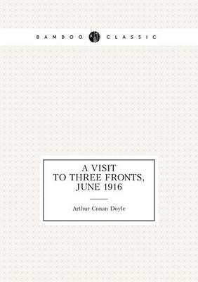 Book cover for A Visit to Three Fronts, June 1916 Memoirs