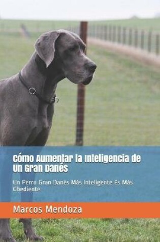 Cover of Como Aumentar la Inteligencia de Un Gran Danes