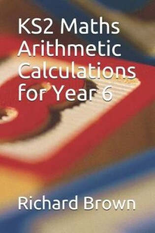 Cover of Ks2 Maths Arithmetic Calculations for Year 6
