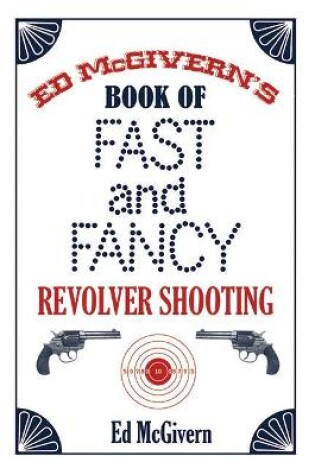 Cover of Ed McGivern's Book of Fast and Fancy Revolver Shooting