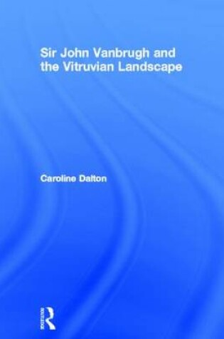 Cover of Sir John Vanbrugh and the Vitruvian Landscape