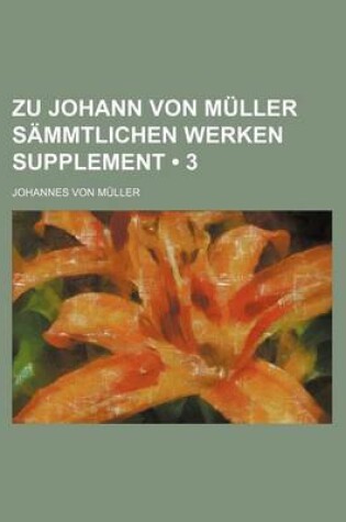 Cover of Zu Johann Von Muller Sammtlichen Werken Supplement (3)