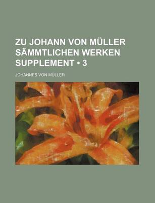 Book cover for Zu Johann Von Muller Sammtlichen Werken Supplement (3)