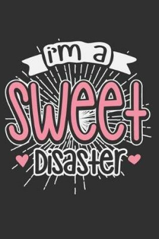 Cover of I'm A Sweet Disaster