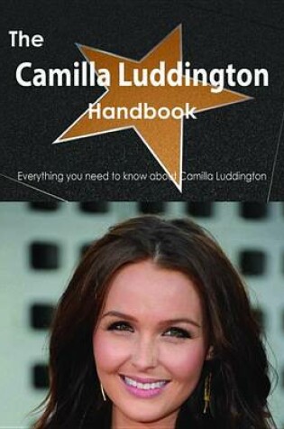 Cover of The Camilla Luddington Handbook - Everything You Need to Know about Camilla Luddington