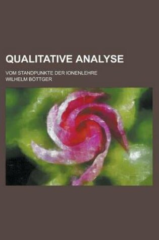 Cover of Qualitative Analyse; Vom Standpunkte Der Ionenlehre