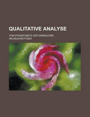 Book cover for Qualitative Analyse; Vom Standpunkte Der Ionenlehre