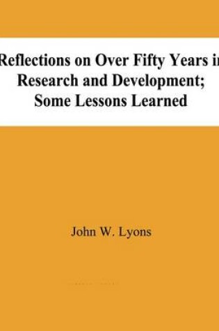 Cover of Reflecton on Over Fifty Years in Research and Development; Some Lessons Learned