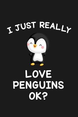 Book cover for I Just Really Love Penguins Ok