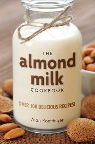Cover of The Almond Milk Cookbook