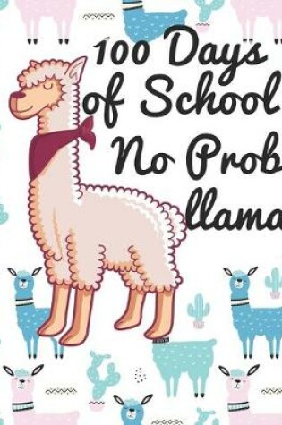 Cover of 100 Days of School No Prob Llama