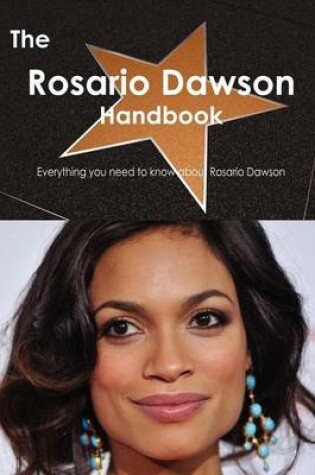 Cover of The Rosario Dawson Handbook - Everything You Need to Know about Rosario Dawson