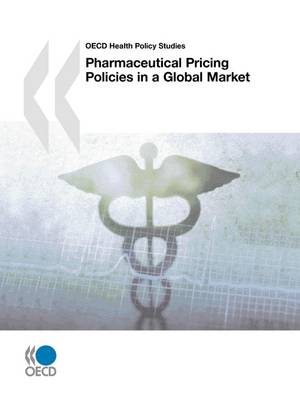 Book cover for OECD Health Policy Studies Pharmaceutical Pricing Policies in a Global Market